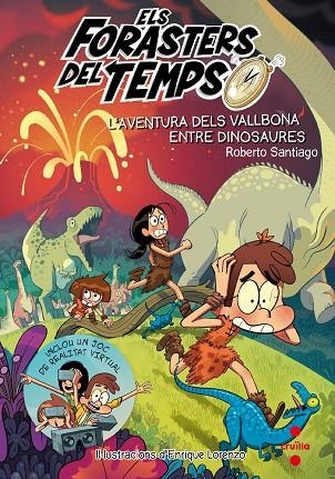 ELS FORASTERS DEL TEMPS 6 L'AVENTURA DELS VALLBONA ENTRE DINOSARUES | 9788466145206 | SANTIAGO, ROBERTO | Llibreria infantil en català