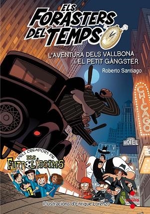 ELS FORASTERS DEL TEMPS 5 L'AVENTURA DELS VALLBONA I EL PETIT GANGSTER | 9788466143820 | SANTIAGO, ROBERTO | Llibreria infantil en català