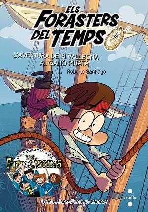 FORASTERS DEL TEMPS 4 L'AVENTURA DELS VALLBONA AL GALIÓ PIRATA | 9788466142892 | SANTIAGO, ROBERTO | Llibreria infantil en català