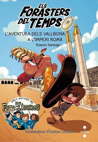 ELS FORASTERS DEL TEMPS 3 L'AVENTURA DELS VALLBONA A L'IMPERI ROMÀ | 9788466142199 | SANTIAGO, ROBERTO | Llibreria infantil en català