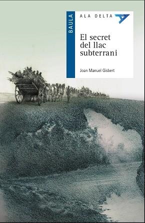 EL SECRET DEL LLAC SUBTERRANI | 9788447940097 | GISBERT PONSOLE, JOAN MANUEL | Llibreria infantil en català