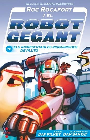 ROC ROCAFORT I EL ROBOT GEGANT VS. ELS IMPRESENTABLES PINGÜINOIDES DE PLUTÓ | 9788466157155 | PILKEY, DAV/SANTAT, DAN | Llibreria infantil en català