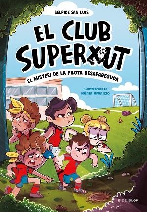 EL CLUB SUPERXUT 1 EL MISTERI DE LA PILOTA DESAPAREGUDA | 9788419910080 | SAN LUIS, SÉLPIDE/APARICIO, NÚRIA | Llibreria infantil en català