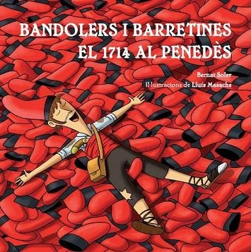 BANDOLERS I BARRETINES EL 1714 AL PENEDÈS | 9788492745999 | SOLER MAÑÉ, BERNAT | Llibreria infantil en català