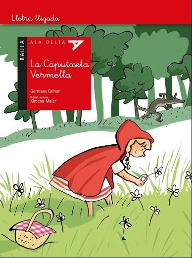 LA CAPUTXETA VERMELLA ( ALA DELTA LLETRA LLIGADA ) | 9788447940141 | KARL GRIMM, JACOB LUDWING/KARL GRIMM, WILHELM | Llibreria infantil en català