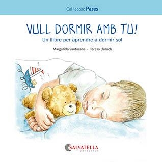 VULL DORMIR AMB TU ! | 9788419565242 | SANTACANA GIBERT, MARGARIDA/LLORACH, TERESA | Llibreria infantil en català