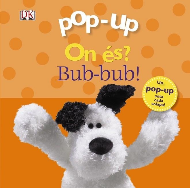 ON ÉS ? BUB-BUB ! ( POP-UP ) | 9788499065762 | SIRETT, DAWN | Llibreria infantil en català