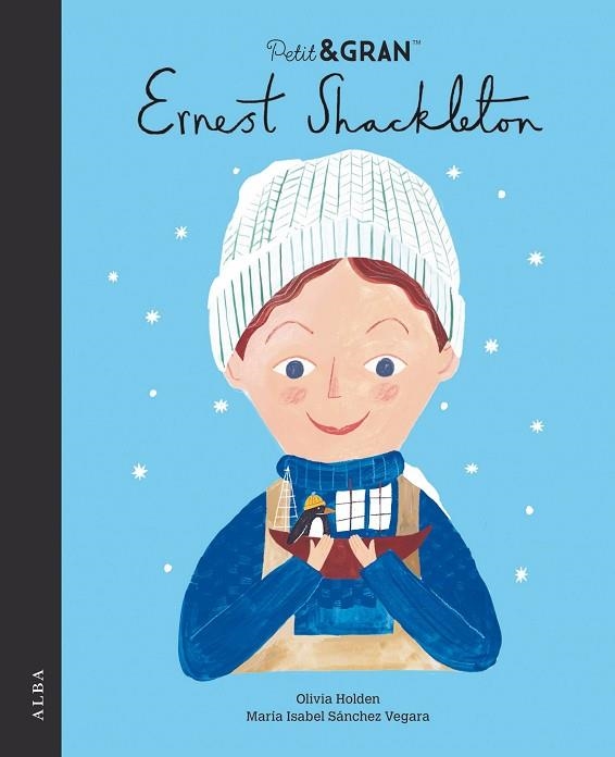 ERNEST SHACKLETON ( PETIT&GRAN ) | 9788411780223 | SÁNCHEZ VEGARA, MARÍA ISABEL/HOLDEN, OLIVIA | Llibreria infantil en català