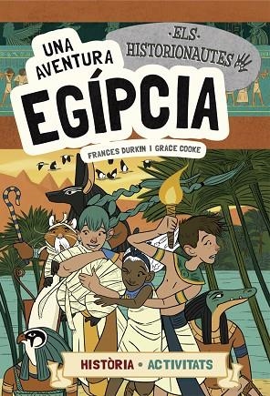 UNA AVENTURA EGÍPCIA ( ELS HISTORIONAUTES ) | 9788424663742 | DURKIN, FRANCES/COOKE, GRACE | Llibreria infantil en català