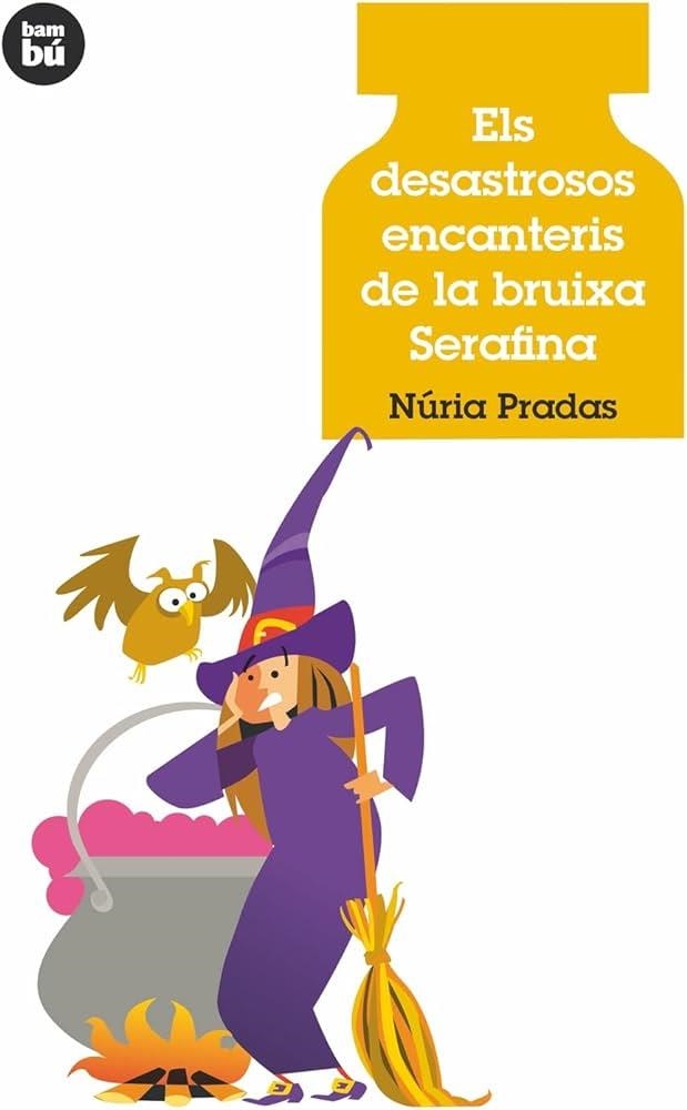 ELS DESASTROSOS ENCANTERIS DE LA BRUIXA SERAFINA | 9788483432907 | PRADAS, NÚRIA | Llibreria infantil en català