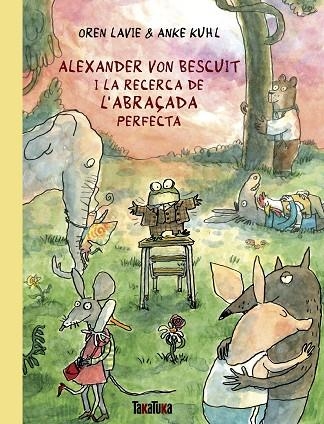 ALEXANDER VON BESCUIT I LA RECERCA DE L’ABRAÇADA PERFECTA | 9788418821738 | LAVIE, OREN/KUHL, ANKE | Llibreria infantil en català