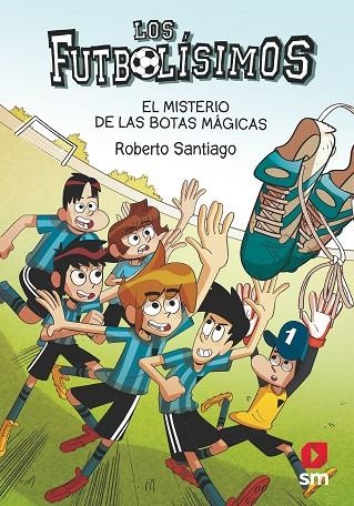 LOS FUTBOLÍSSIMOS EL MISTERIO DE LAS BOTAS MÁGICAS | 9788413184449 | SANTIAGO, ROBERTO | Llibreria infantil en català