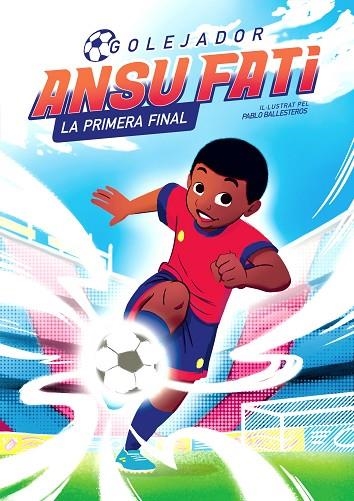 GOLEJADOR 1 ANSU FATI LA PRIMERA FINAL | 9788448860349 | FATI, ANSU/BALLESTEROS, PABLO | Llibreria infantil en català