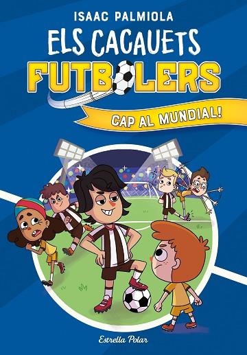 ELS CACAUETS FUTBOLERS 4 CAP AL MUNDIAL ! | 9788413893068 | PALMIOLA, ISAAC | Llibreria infantil en català