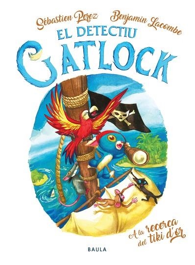 EL DETECTIU GATLOCK 5 A LA RECERCA DEL TIKI D'OR | 9788447949175 | PEREZ, SÉBASTIEN/LACOMBE, BENJAMIN | Llibreria infantil en català