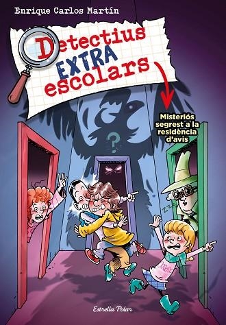 DETECTIUS EXTRAESCOLARS 3 MISTERIÓS SEGREST A LA RESIDÈNCIA D'AVIS | 9788413895550 | MARTÍN, ENRIQUE CARLOS | Llibreria infantil en català