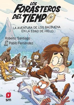 LOS FORASTEROS DEL TIEMPO LA AVENTURA DE LOS BALBUENA EN LA EDAD DE HIELO | 9788411820370 | SANTIAGO, ROBERTO | Llibreria infantil en català