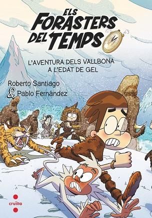 ELS FORASTERS DEL TEMPS L'AVENTURA DELS VALLBONA L'EDAT DE GEL | 9788466156387 | SANTIAGO, ROBERTO/FERNÁNDEZ VÁZQUEZ, PABLO | Llibreria infantil en català