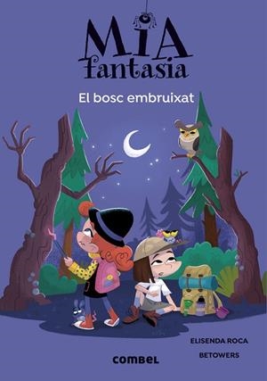 MIA FANTASIA 6 EL BOSC EMBRUIXAT | 9788491019978 | ROCA, ELISENDA/BETOWERS | Llibreria infantil en català