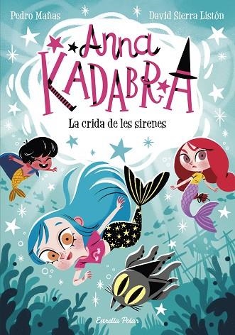 ANNA KADABRA 10 LA CRIDA DE LES SIRENES | 9788413893358 | MAÑAS, PEDRO/SIERRA LISTÓN, DAVID | Llibreria infantil en català