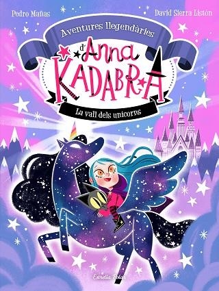 ANNA KADABRA AVENTURES LLEGENDÀRIES 1 LA VALL DELS UNICORNS | 9788413893457 | MAÑAS, PEDRO/SIERRA LISTÓN, DAVID | Llibreria infantil en català