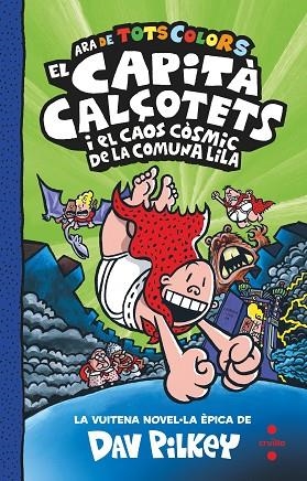 EL CAPITÀ CALÇOTETS 8 ( ARA DE TOTS COLORS ) EL CAPITÀ CALÇOTETS I EL CAOS CÒSMIC DE LA COMUNA LILA | 9788466156349 | PILKEY, DAV | Llibreria infantil en català