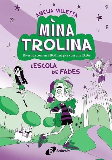 MINA TROLINA 1 L'ESCOLA DE FADES | 9788413493411 | VILLETTA, AMELIA | Llibreria infantil en català