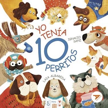 YO TENÍA DIEZ PERRITOS | 9788414058206 | SANZ, IGNACIO/ALBAREDA, LAIA | Llibreria infantil en català