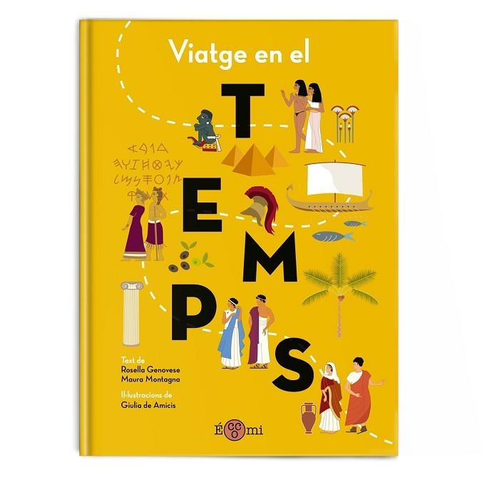 VIATGE EN EL TEMPS | 9788419262295 | GENOVESE, ROSELLA/MONTAGNA, MAURA/DE AMICIS, GIULIA | Llibreria infantil en català