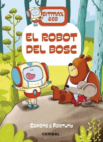 BITMAX & CO 1 EL ROBOT DEL BOSC | 9788491016366 | COPONS, JAUME/FORTUNY, LILIANA | Llibreria infantil en català