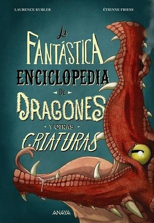 LA FANTÁSTICA ENCICLOPEDIA DE DRAGONES Y OTRAS CRIATURAS | 9788414340011 | KUBLER, LAURENCE/FRIESS, ÉTIENNE | Llibreria infantil en català