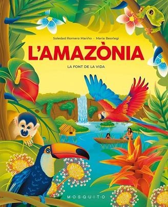 L'AMAZÒNIA | 9788419095695 | ROMERO MARIÑO, SOLEDAD/BEORLEGI, MARÍA | Llibreria infantil en català