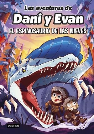 LAS AVENTURAS DE DANI Y EVAN 9 EL ESPINOSAURIO DE LAS NIEVES | 9788408282518 | LAS AVENTURAS DE DANI Y EVAN | Llibreria infantil en català