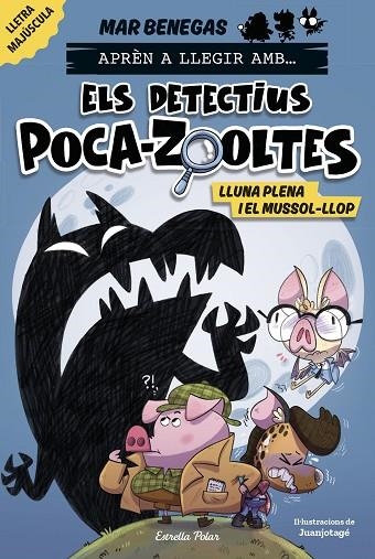 APRÈN A LLEGIR AMB ELS DETECTIUS POCA-ZOOLTES 3 LLUNA PLENA I EL MUSSOL-LLOP | 9788413897851 | BENEGAS, MAR | Llibreria infantil en català