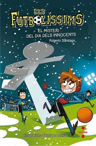 ELS FUTBOLISSIMS 11 EL MISTERI DEL DIA DELS INNOCENTES | 9788466143271 | GARCÍA SANTIAGO, ROBERTO | Llibreria infantil en català