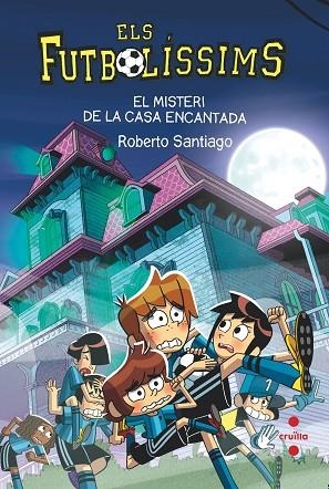 ELS FUTBOLISSIMS 23 EL MISTERI DE LA CASA ENCANTADA | 9788466154321 | SANTIAGO, ROBERTO | Llibreria infantil en català