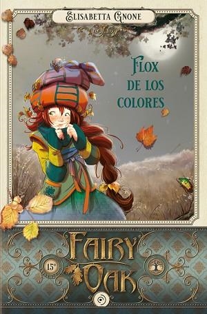 FAIRY OAK 6 FLOX DE LOS COLORES | 9788418538988 | GNONE, ELISABETTA | Llibreria infantil en català