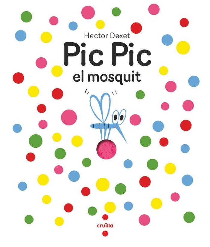 PIC PIC EL MOSQUIT | 9788466156929 | DEXET, HÉCTOR | Llibreria infantil en català