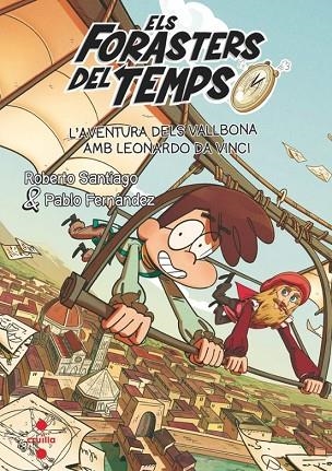 ELS FORASTERS DEL TEMPS 17 L'AVENTURA DELS VALLBONA AMB LEONARDO DA VINCI | 9788466157568 | SANTIAGO, ROBERTO/FERNÁNDEZ BERROCAL, PABLO | Llibreria infantil en català