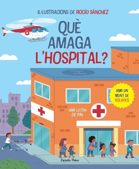 QUÈ AMAGA L'HOSPITAL ? | 9788413896823 | SÁNCHEZ, ROCÍO | Llibreria infantil en català