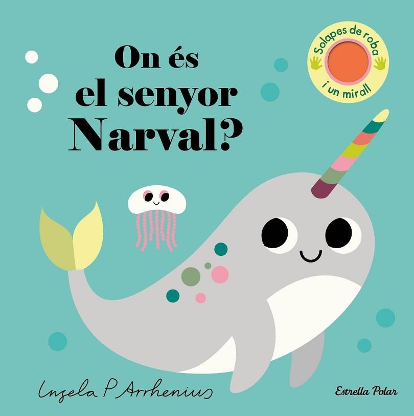 ON ÉS EL SENYOR NARVAL ? | 9788413896977 | ARRHENIUS, INGELA P. | Llibreria infantil en català