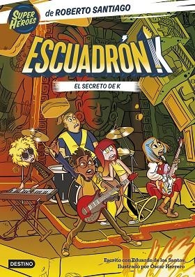 ESCUADRÓN K 2 EL SECRETO DE K | 9788408283300 | SANTIAGO, ROBERTO/SANTOS MOLINA, EDUARDO DE LOS | Llibreria infantil en català