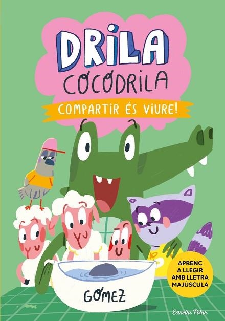 DRILA COCODRILA 6 COMPARTIR ÉS VIURE | 9788413898865 | GÓMEZ | Llibreria infantil en català