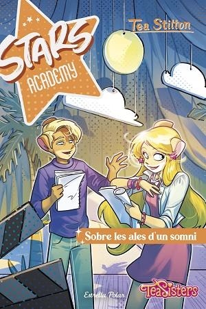 STARS ACADEMY 4 SOBRE LES ALES D'UN SOMNI | 9788413898902 | STILTON, TEA | Llibreria infantil en català