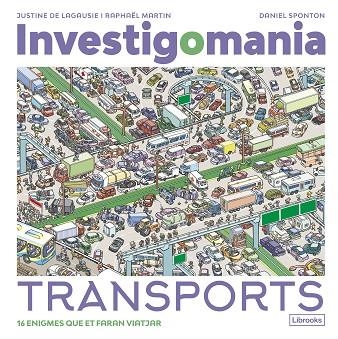 INVESTIGOMANIA TRANSPORTS | 9788412860016 | DE LAGAUSIE, JUSTINE/MARTIN, RAPHAËL/SPONTON, DANIEL | Llibreria infantil en català