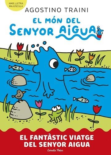 EL MÓN DEL SENYOR AIGUA 1 EL FANTÀSTIC VIATGE DEL SENYOR AIGUA | 9788413899046 | TRAINI, AGOSTINO | Llibreria infantil en català