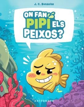 ON FAN PIPÍ ELS PEIXOS ? | 9788467972047 | BONACHE RODRÍGUEZ, JUAN CARLOS | Llibreria infantil en català