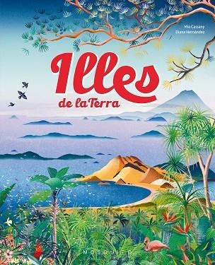 ILLES DE LA TERRA | 9788419095732 | CASSANY, MIA/HERNÁNDEZ, DIANA | Llibreria infantil en català