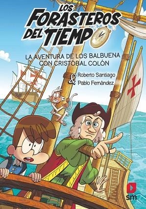 LOS FORASTEROS DEL TIEMPO 18 LA AVENTURA DE LOS BALBUENA CON CRISTÓBAL COLÓN | 9788411827799 | SANTIAGO, ROBERTO/FERNÁNDEZ VÁZQUEZ, PABLO | Llibreria infantil en català