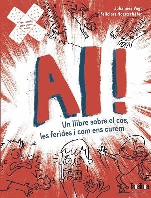 AI ! UN LLIBRE SOBRE EL COS LES FERIDES I COM ENS CUREM | 9788418821929 | VOGT, JOHANNES/HORSTCHÄFER, FELICITES | Llibreria infantil en català